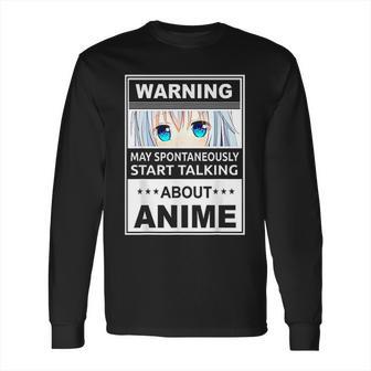 Warning May Spontaneously Start Talking About Anime Manga Long Sleeve T-Shirt | Favorety CA