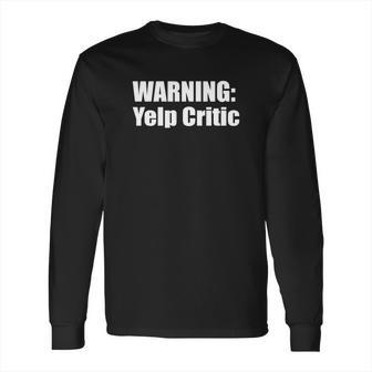 Warning Yelp Critic T-Shirt Long Sleeve T-Shirt | Favorety UK