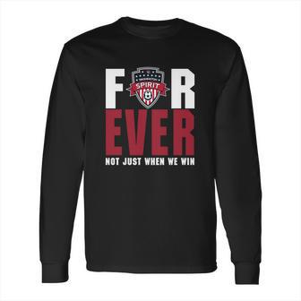 Washington Spirit Forever Not Just When We Win Long Sleeve T-Shirt | Favorety