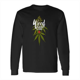 Weed Saves Lives Long Sleeve T-Shirt | Favorety CA