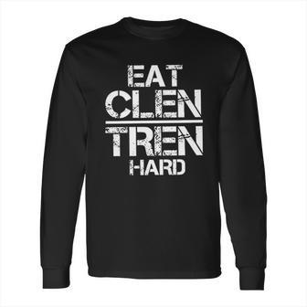 Weightlifting Eat Clen Tren Hard Long Sleeve T-Shirt | Favorety AU