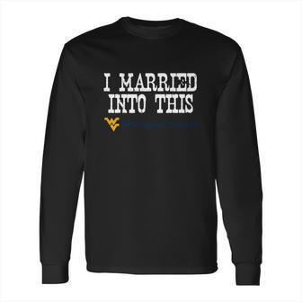 West Virginia University Married Into I Married Into This Long Sleeve T-Shirt | Favorety AU