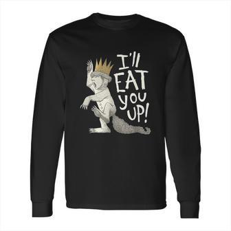 Where The Wild Things Are Eat You Up Long Sleeve T-Shirt | Favorety CA