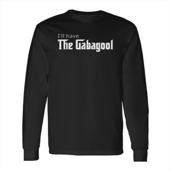 I Will Have The Gabagool Italian Dish Long Sleeve T-Shirt | Favorety UK