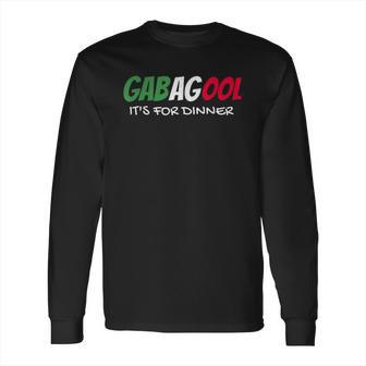 I Will Have The Gabagool Its For Dinner Long Sleeve T-Shirt | Favorety UK