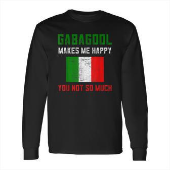 I Will Have The Gabagool Makes Me Happy Long Sleeve T-Shirt | Favorety DE