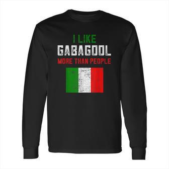 I Will Have The Gabagool Like Gabagool More Than People Long Sleeve T-Shirt | Favorety AU