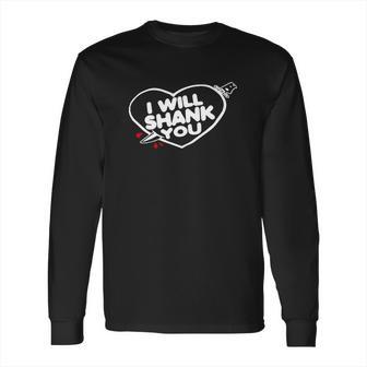 I Will Shank You Heart Shirt Long Sleeve T-Shirt | Favorety DE