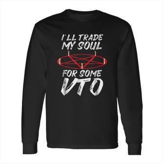 I Will Trade My Soul For Some Vto Halloween Long Sleeve T-Shirt | Favorety AU