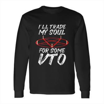 I Will Trade My Soul For Some Vto Halloween Long Sleeve T-Shirt | Favorety AU