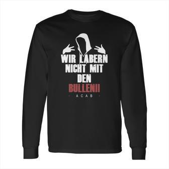 Wir Laben Nicht Mit Den Bullen Long Sleeve T-Shirt | Favorety CA