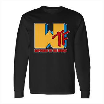 Wtf Happened To The Music Funny Long Sleeve T-Shirt | Favorety