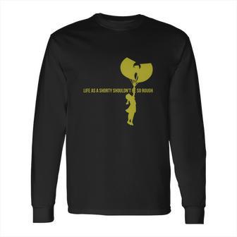 Wu Life As A Shorty Long Sleeve T-Shirt | Favorety CA