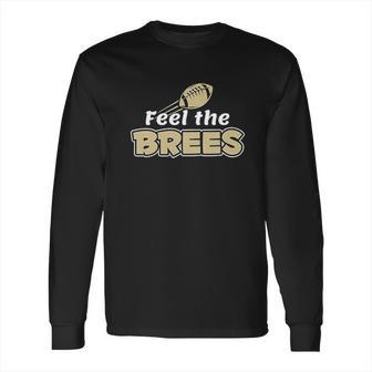 Xtreme New Orleans Feel The Brees Long Sleeve T-Shirt | Favorety