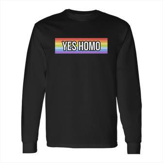 Yes Homo Gift Funny Gay Pride Month Meaningful Gift Long Sleeve T-Shirt | Favorety CA