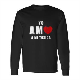 Yo Amo A Mi Toxica San Valentin Long Sleeve T-Shirt | Favorety