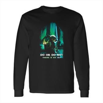 Yoda Do Or Do Not There Is No Try Long Sleeve T-Shirt | Favorety