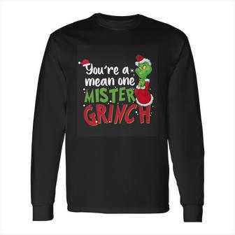 Youre A Mean One Mister Grinch Long Sleeve T-Shirt | Favorety UK