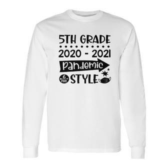 5Th Grade Class Of 2020 2021 Pandemic 6 Feet Style Long Sleeve T-Shirt | Favorety AU