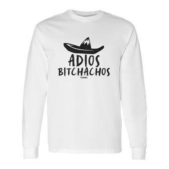 Adios Bitchachos Cinco De Mayo Long Sleeve T-Shirt | Favorety CA