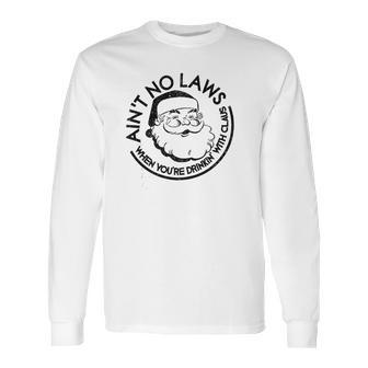 Aint No Laws When Youre Drinking With Claus Long Sleeve T-Shirt | Favorety UK