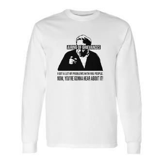 Airing Of Grievances Crewneck Long Sleeve T-Shirt | Favorety CA