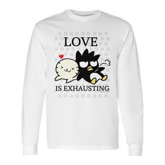 Badtz Maru Love Is Exhausting Valentine Long Sleeve T-Shirt | Favorety AU