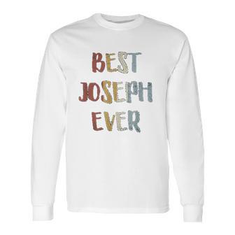 Best Joseph Ever Retro Vintage First Name Long Sleeve T-Shirt | Favorety CA