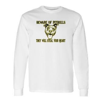 Beware Of Pit Bulls They Will Steal Your Heart Long Sleeve T-Shirt | Favorety AU