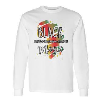 Black History Month Black Certified Medication Assistant Magic Proud African Job Title Long Sleeve T-Shirt | Favorety AU