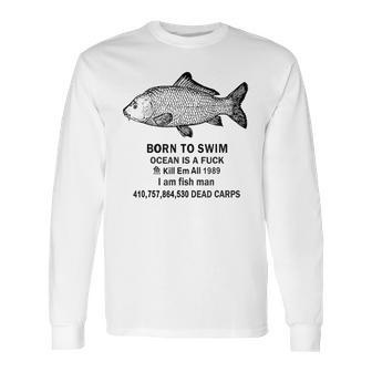 Born To Swim Ocean Is A Fuck Kill Em All 1989 Long Sleeve T-Shirt | Favorety DE