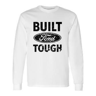 Built Ford Tough Long Sleeve T-Shirt | Favorety CA