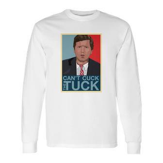 Cant Cuck The Tuck A Tucker Carlson Long Sleeve T-Shirt | Favorety UK