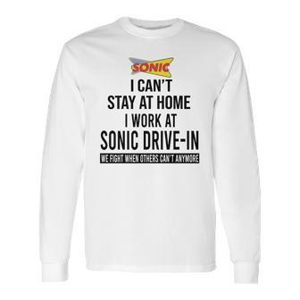 I Cant Stay At Home I Work At Sonic Drive In We Fight Shirt Long Sleeve T-Shirt | Favorety UK