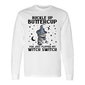 Cat Buckle Up Buttercup You Just Flipped My Witch Switch 2 Long Sleeve T-Shirt | Favorety UK