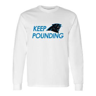 Check Out This Awesome Carolina Panthers Shirts Keep Pounding Long Sleeve T-Shirt | Favorety