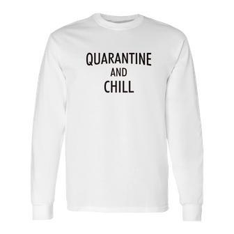 And Chill Social Distancing Long Sleeve T-Shirt | Favorety UK