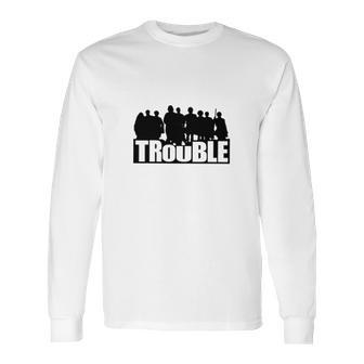 The Chosen Trouble Long Sleeve T-Shirt | Favorety CA