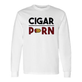 Cigar Porn Cut Cigar Gift For Men Cigar Long Sleeve T-Shirt | Favorety UK