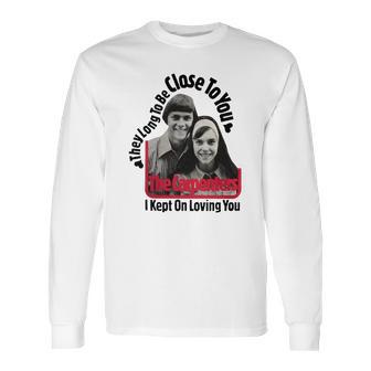 Close To You The Carpenters Tshirt Long Sleeve T-Shirt | Favorety CA