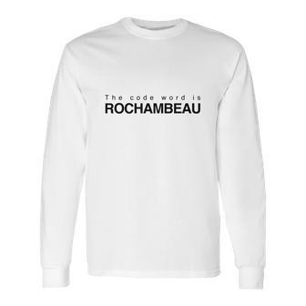 The Code Word Is Rochambeau Long Sleeve T-Shirt | Favorety UK