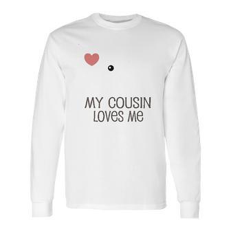 My Cousin Loves Me Infant Creeper Long Sleeve T-Shirt | Favorety