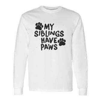 Creeper My Siblings Have Paws Funny Cool Cute Dog Cat Long Sleeve T-Shirt | Favorety AU