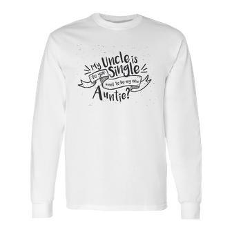 Creeper My Uncle Is Single New Baby Long Sleeve T-Shirt | Favorety CA