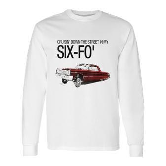 Cruisin Down The Street In My Six-Fo Lowrider Long Sleeve T-Shirt | Favorety