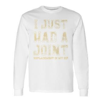 Crushtee Hip Replacement Just Had A Joint T- Long Sleeve T-Shirt | Favorety