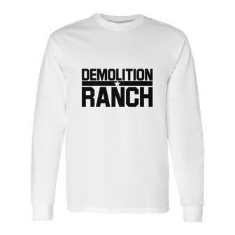 Demolition Ranch Long Sleeve T-Shirt | Favorety AU