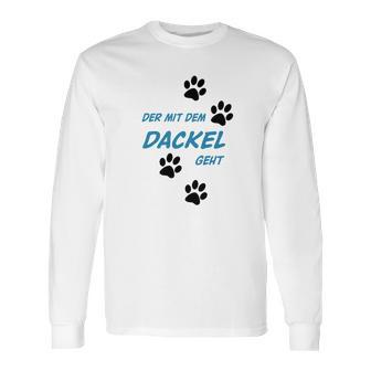 Der Mit Dem Dackel Geht Long Sleeve T-Shirt | Favorety UK