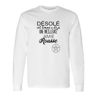 Désolé Cet Homme A Déjà Une Meilleure Amie Rousse Long Sleeve T-Shirt | Favorety CA