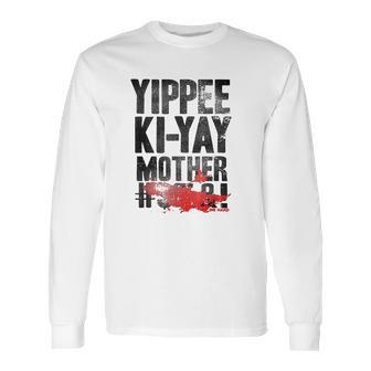 Die Hard Yippee Ki Yay Quote Long Sleeve T-Shirt | Favorety CA